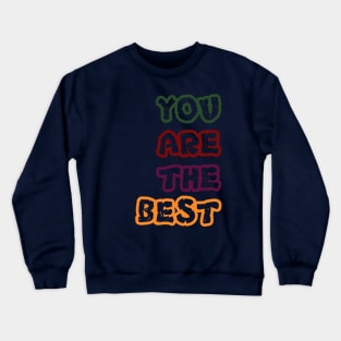 you are the best Crewneck Sweatshirt